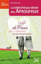Couverture du livre « La bibliothèque idéale des amoureux » de Anne Ducrocq aux éditions J'ai Lu