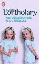 Couverture du livre « Autobiographie à la jumelle » de Isabelle Lortholary aux éditions J'ai Lu