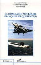 Couverture du livre « La dissuasion nucleaire francaise en question(s) » de Pascallon/Paris aux éditions Editions L'harmattan