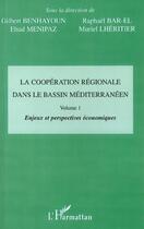 Couverture du livre « LA COOPÉRATION RÉGIONALE DANS LE BASSIN MÉDITERRANÉEN : Vol 1 : Enjeux et perspectives économiques » de Bar-El/Menipaz aux éditions Editions L'harmattan