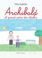 Couverture du livre « Archibald et grand-père des étoiles » de Isabelle Ellis aux éditions Amalthee