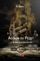 Couverture du livre « Au nom du Pèze et du Fisc et du Saint Grisbi » de Vic Duvall aux éditions Editions Du Net