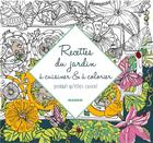 Couverture du livre « Recettes du jardin ; à cuisiner et à colorier pendant qu'elles cuisent » de Jessie Kanelos et Laure Kie aux éditions Mango