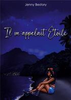 Couverture du livre « Il m'appelait Étoile » de Bestory Jenny aux éditions Books On Demand