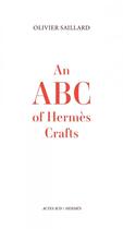 Couverture du livre « An ABC of Hermès Crafts » de Olivier Saillard aux éditions Actes Sud