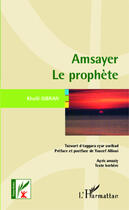 Couverture du livre « Amsayer, le prophète » de Khalil Gibran aux éditions Editions L'harmattan