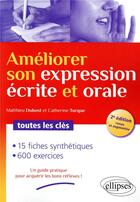 Couverture du livre « Améliorer son expression écrite et orale ; toutes les clés (2e édition) » de Matthieu Dubost et Catherine Turque aux éditions Ellipses