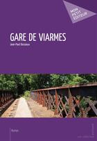 Couverture du livre « Gare de Viarmes » de Jean-Paul Dessioux aux éditions Publibook