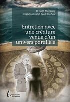 Couverture du livre « Entretien avec une créature venue d'un univers parallèle » de El Hadji Alle Niang et Cheikhna Cheikh Saad Bou Sow aux éditions Societe Des Ecrivains