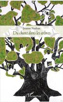 Couverture du livre « Du chant dans les arbres » de Jeanne Nathan aux éditions L'harmattan