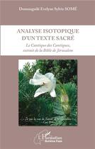 Couverture du livre « Analyse isotopique d'un texte sacré ; le cantique des cantiques, extrait de la bible de Jérusalem » de Domonguile Evelyne Sylvie Some aux éditions L'harmattan