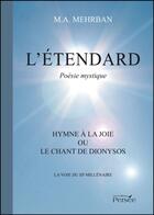 Couverture du livre « L'étendard ; hymne à la joie ou le chant de Dionysos ; la voie du IIIe millénaire » de M.A. Mehrban aux éditions Persee