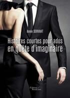 Couverture du livre « Histoires courtes pour ados en quête d'imaginaire » de Annie Servant aux éditions Baudelaire