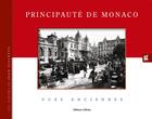 Couverture du livre « Principauté de Monaco ; vues anciennes » de Jean-Paul Potron et Jean Gilletta aux éditions Gilletta