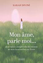 Couverture du livre « Mon âme, parle-moi » de Sarah Divine aux éditions Exergue