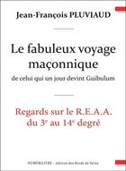 Couverture du livre « Le fabuleux voyage maconnique de celui qui un jour devint guibulum » de Pluvia Jean-Francois aux éditions Numerilivre