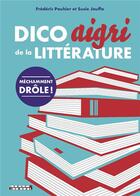 Couverture du livre « Dico aigri & méchant de la littérature » de Frederic Pouhier et Susie Jouffa aux éditions Leduc Humour