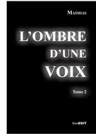 Couverture du livre « Ombre d'une voix t. 2 » de Mathias aux éditions Komedit