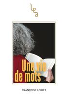 Couverture du livre « Une vie de mots » de Francoise Loiret aux éditions Les Editions Abordables