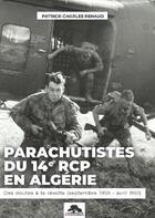 Couverture du livre « PARACHUTISTES DU 14e RCP EN ALGÉRIE » de Renaud P-C. aux éditions Regi Arm