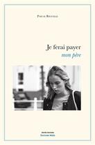 Couverture du livre « Je ferai payer mon père » de Pascal Riguelle aux éditions Editions Maia