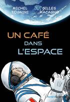 Couverture du livre « Un cafe dans l'espace » de Gilles Macagno et Michel Tognini aux éditions Humensciences