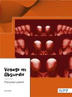 Couverture du livre « Voyage en absurdie » de Francoise Ladarre aux éditions Nombre 7