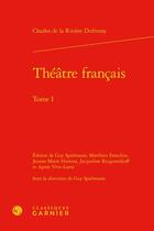 Couverture du livre « Théâtre français Tome 1 » de Charles De La Riviere Dufresny aux éditions Classiques Garnier