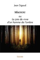 Couverture du livre « Miserere : ou la joie de vivre d'un homme de l'ombre » de Jean Sigaud aux éditions Edilivre