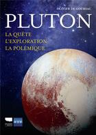 Couverture du livre « Pluton : la quête, l'exploit, la polémique » de Olivier De Goursac aux éditions Delachaux & Niestle