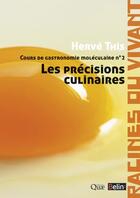 Couverture du livre « Cours de gastronomie moléculaire t.2 ; les précisions culinaires » de Herve This aux éditions Belin