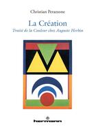 Couverture du livre « La création ; traité de la couleur chez Auguste Herbin » de Christian Perazzone aux éditions Hermann