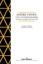 Couverture du livre « Andre lwoff, une autobiographie - itineraire scientifique d un prix nobel » de Laurent Loison aux éditions Hermann