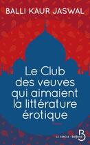 Couverture du livre « Le club des veuves qui aimaient la littérature érotique » de Jaswal Balli Kaur aux éditions Belfond