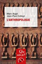 Couverture du livre « L'anthropologie (4e édition) » de Marc Auge et Jean-Paul Colleyn aux éditions Que Sais-je ?