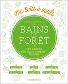 Couverture du livre « Bains de forêt ; ces arbres qui nous veulent du bien » de Laurence Monce aux éditions Intereditions