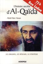 Couverture du livre « L'histoire secrète d'al-qaïda » de Bari Atwan Abdel aux éditions Acropole