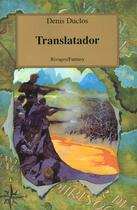 Couverture du livre « Translatador ; Le Cycle De L'Ancien Futur T.4 » de Denis Duclos aux éditions Rivages