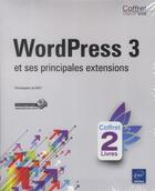 Couverture du livre « WordPress 3 et ses principales extensions ; coffret » de Christophe Aubry aux éditions Eni