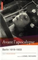 Couverture du livre « Avant l'apocalypse ; Berlin 1919-1933 » de Lionel Richard aux éditions Autrement