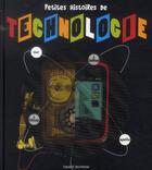 Couverture du livre « Petites histoires de technologie » de Paul Beaupere et Anne-Sophie Cayrey aux éditions Bayard Jeunesse