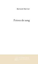 Couverture du livre « Freres de sang » de Bernard Warnier aux éditions Editions Le Manuscrit