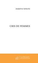 Couverture du livre « Cris de femmes » de Josephine Vallecillo aux éditions Editions Le Manuscrit