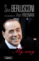 Couverture du livre « My way » de Alan Friedman et Silvio Berlusconi aux éditions Michel Lafon