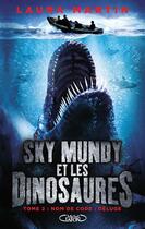 Couverture du livre « Sky Mundy et les dinosaures Tome 2 : nom de code : déluge » de Laura Martin aux éditions Michel Lafon