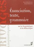 Couverture du livre « Énonciation, texte, grammaire ; de la linguistique à la didactique » de Muriel Barbazan aux éditions Pu De Rennes