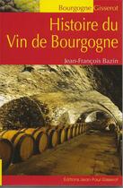 Couverture du livre « Histoire du vin de Bourgogne » de Jean-Francois Bazin aux éditions Gisserot
