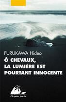 Couverture du livre « Ô chevaux, la lumière est pourtant innocente » de Hideo Furukawa aux éditions Picquier