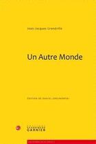 Couverture du livre « Un autre monde » de Jean-Jacques Grandville aux éditions Classiques Garnier