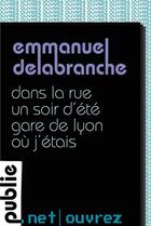 Couverture du livre « Dans la rue un soir d'été gare de Lyon où j'étais » de Emmanuel Delabranche aux éditions Publie.net